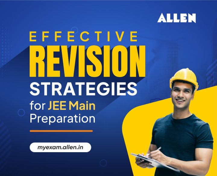 Effective Revision Strategies for JEE Main Preparation | ALLEN News