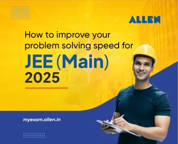 How to Improve Your Problem-Solving Speed for JEE Main 2025