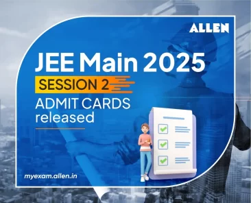 JEE Main 2025 Session 2 Admit Cards Released