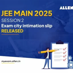 JEE Main 2025 April Session Exam City Intimation Slip Released