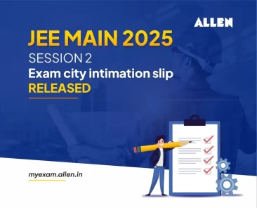 JEE Main 2025 April Session Exam City Intimation Slip Released