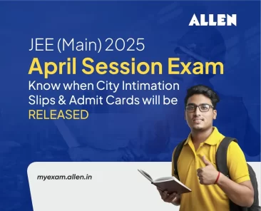JEE Main 2025 April Session Exam--Know when City Intimation Slips & Admit Cards will be Released