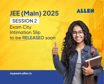 JEE Main 2025 Session 2-Exam City Intimation Slip to be Released soon