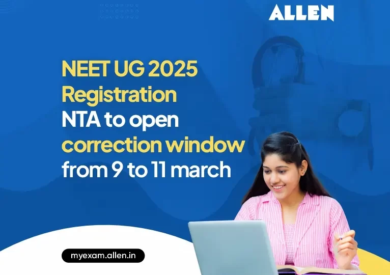NEET UG 2025 Registration--NTA to Open Correction Window from 9 March-to-11 March
