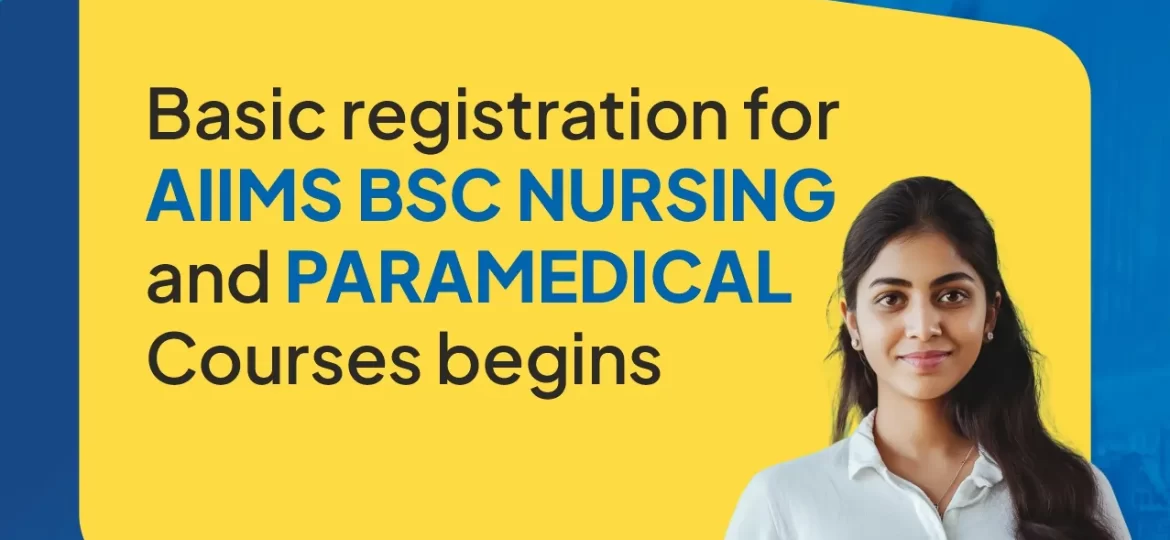 Basic registration for AIIMS BSc Nursing and Paramedical Courses begins