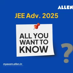 JEE Advanced 2025-All You want to Know