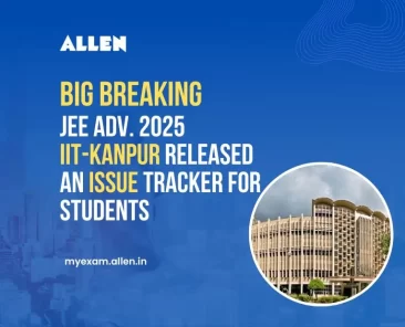 JEE Advanced 2025 IIT-Kanpur Released Issue Tracker Portal for Students' Registration Issues