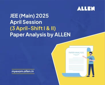 JEE Main 2025 April Session (3 April Shift I & II) Paper Analysis by ALLEN