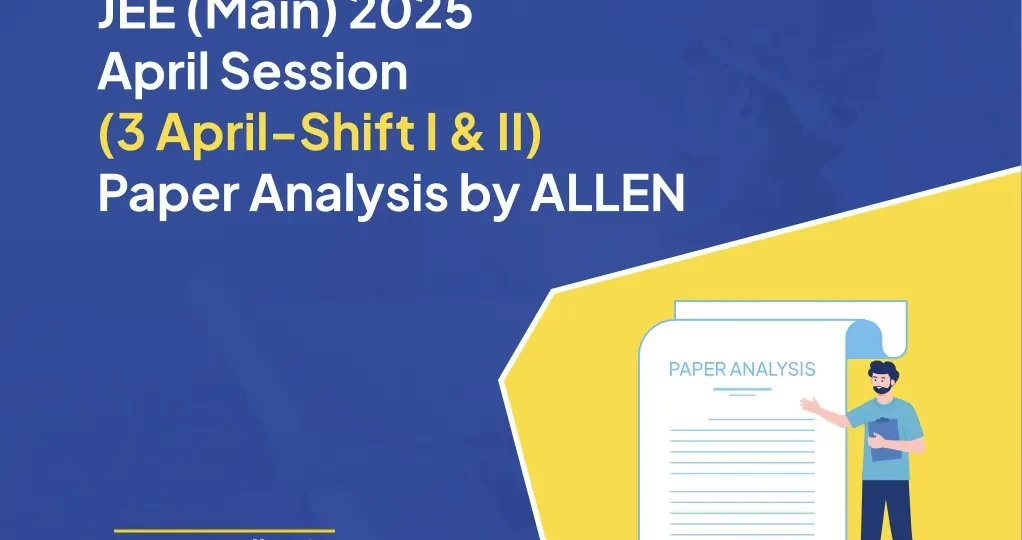 JEE Main 2025 April Session (3 April Shift I & II) Paper Analysis by ALLEN