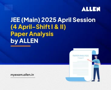 JEE Main 2025 April Session (4 April-Shift I & II)--Paper Analysis by ALLEN