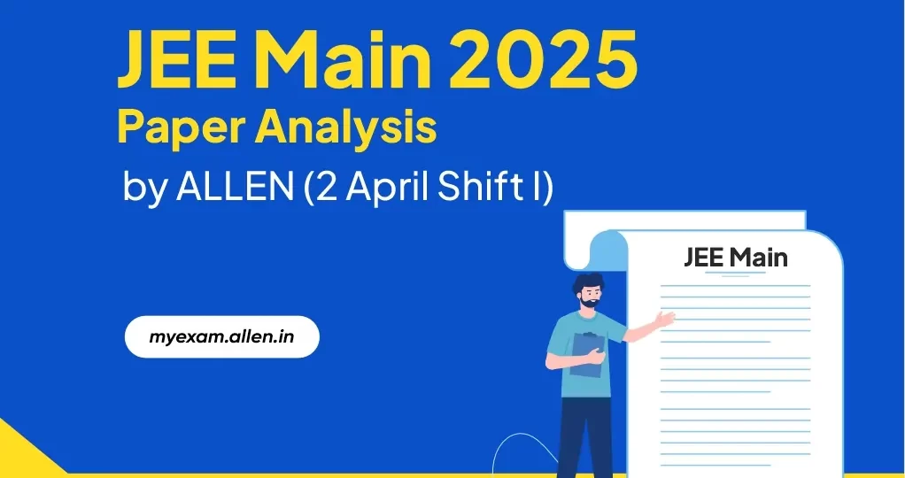 JEE Main 2025 Paper Analysis by ALLEN (2 April--Shift I)