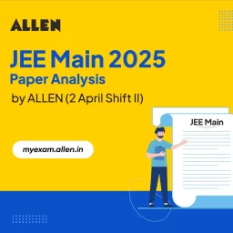 JEE Main 2025 Paper Analysis by ALLEN (2 April--Shift II)