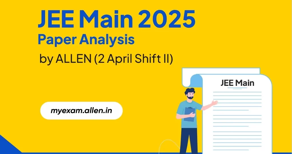 JEE Main 2025 Paper Analysis by ALLEN (2 April--Shift II)