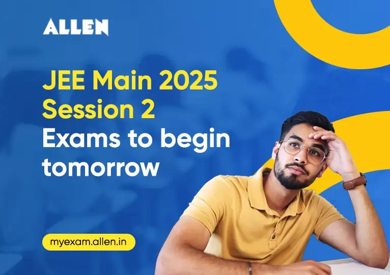 JEE Main 2025 Session 2 Exams to begin tomorrow (2 April)