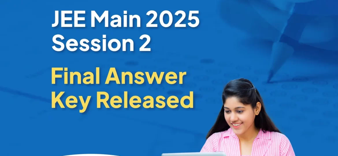 JEE Main 2025 Session 2 Final Answer Key Released