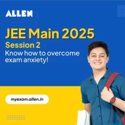 JEE Main 2025 Session 2--Know How to Overcome Exam Anxiety!