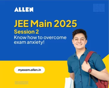 JEE Main 2025 Session 2--Know How to Overcome Exam Anxiety!