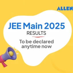 JEE Main 2025 Session 2 Results to be declared anytime now