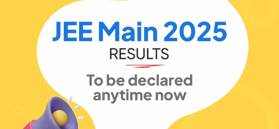 JEE Main 2025 Session 2 Results to be declared anytime now