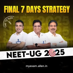 Last 7 days Strategy for NEET UG 2025-ALLEN Experts' Tips