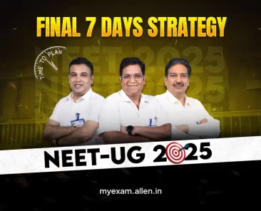 Last 7 days Strategy for NEET UG 2025-ALLEN Experts' Tips