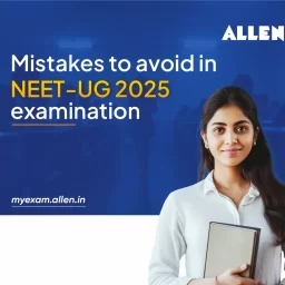 Mistakes to Avoid in NEET UG 2025 Examination