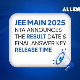JEE Main 2025 Result Date and Session 2 Final Answer Key Release Time