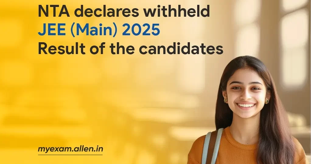 NTA Declares Withheld JEE Main 2025 Result of the Candidates