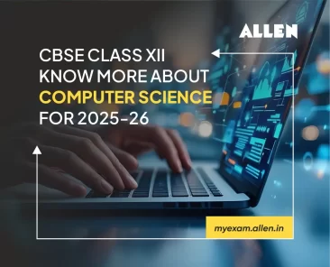 CBSE Class 12 - Know More About Computer Science for 2025-26