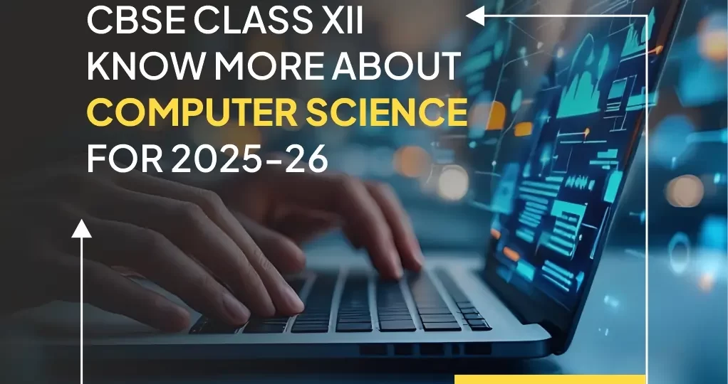 CBSE Class 12 - Know More About Computer Science for 2025-26