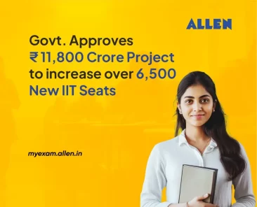Govt Approves ₹11,800 Crore Project to Increase over 6,500 New IIT Seats 