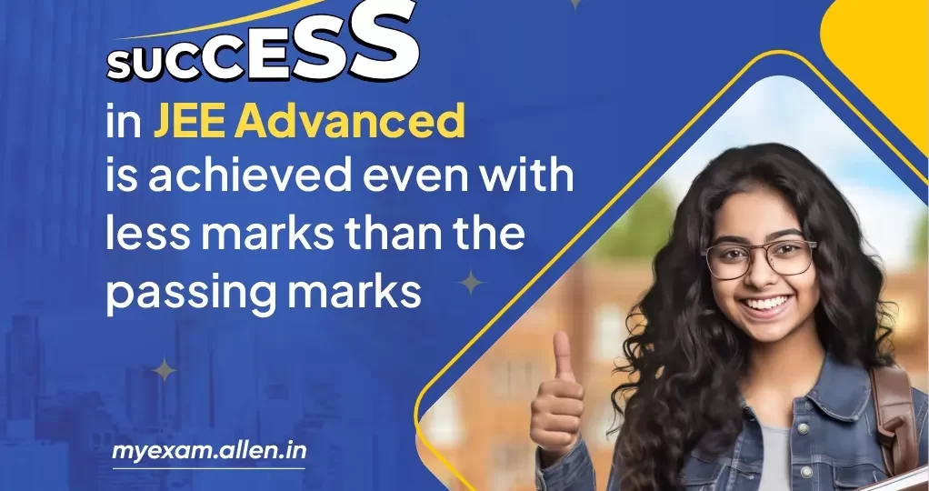 In JEE Advanced, success is achieved even with less marks than the passing marks
