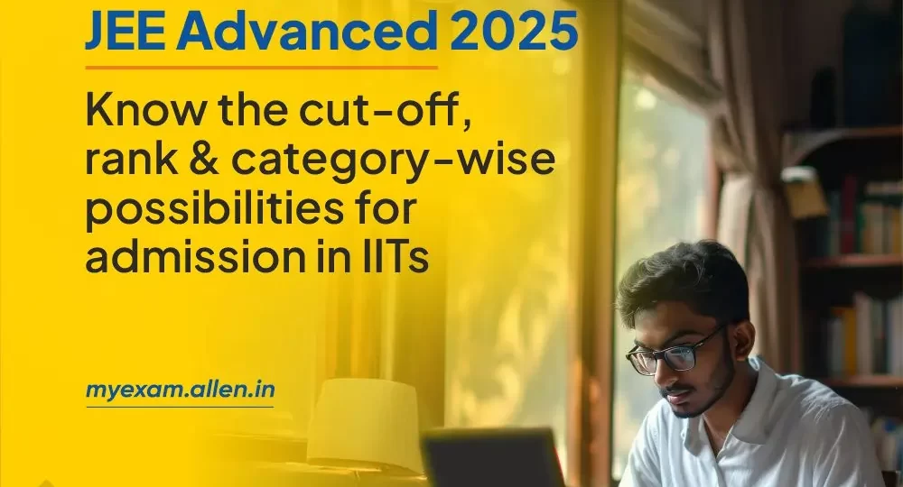 JEE Adv 2025 – Know the cut-off, rank & category-wise possibilities for admission in IITs