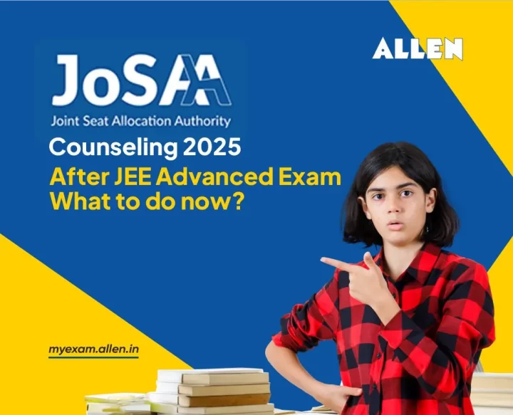 JoSAA Counseling 2025 - After JEE Advanced Exam, What to do now ...
