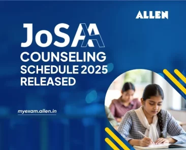 JoSAA Counseling Schedule 2025 Released