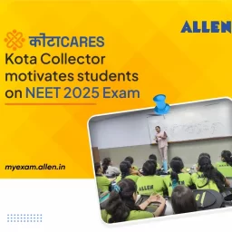 Kota Cares-Kota Collector motivates students on NEET 2025 Exam