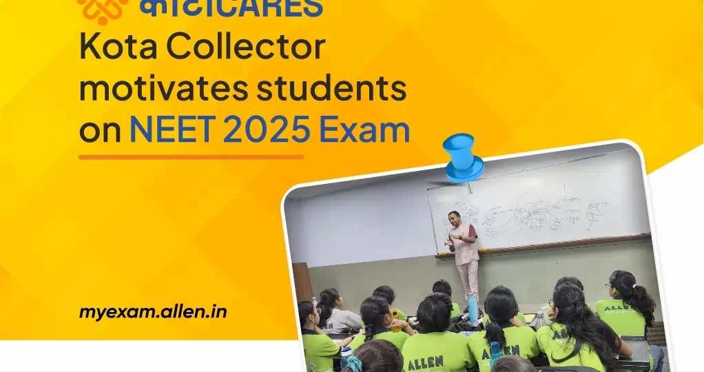 Kota Cares-Kota Collector motivates students on NEET 2025 Exam