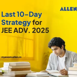 Last 10 day-strategy for JEE Advanced 2025
