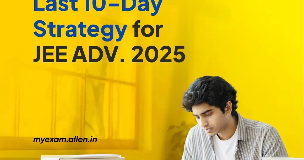 Last 10 day-strategy for JEE Advanced 2025