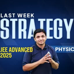 Last Week Strategy for JEE Advanced 2025 Physics