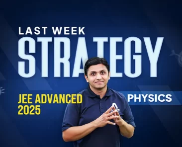 Last Week Strategy for JEE Advanced 2025 Physics