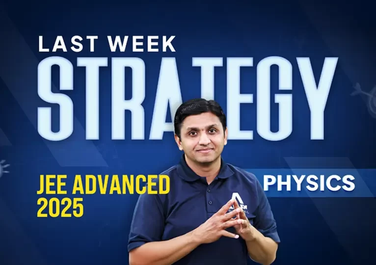 Last Week Strategy for JEE Advanced 2025 Physics