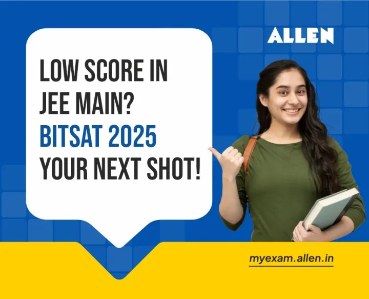 Low score in JEE Main 2025? Don’t worry, Here’s BITSAT 2025! | ALLEN News