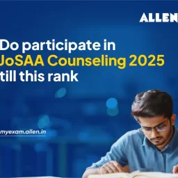 Do participate in JoSAA Counseling 2025 till this rank