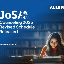 JoSAA Counseling 2025-Revised Schedule Released