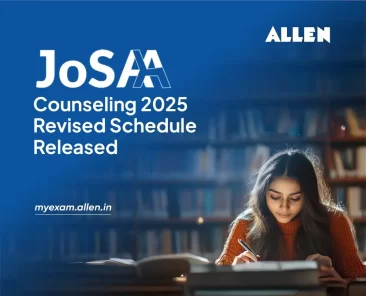 JoSAA Counseling 2025-Revised Schedule Released