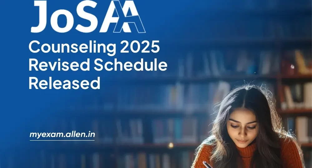 JoSAA Counseling 2025-Revised Schedule Released
