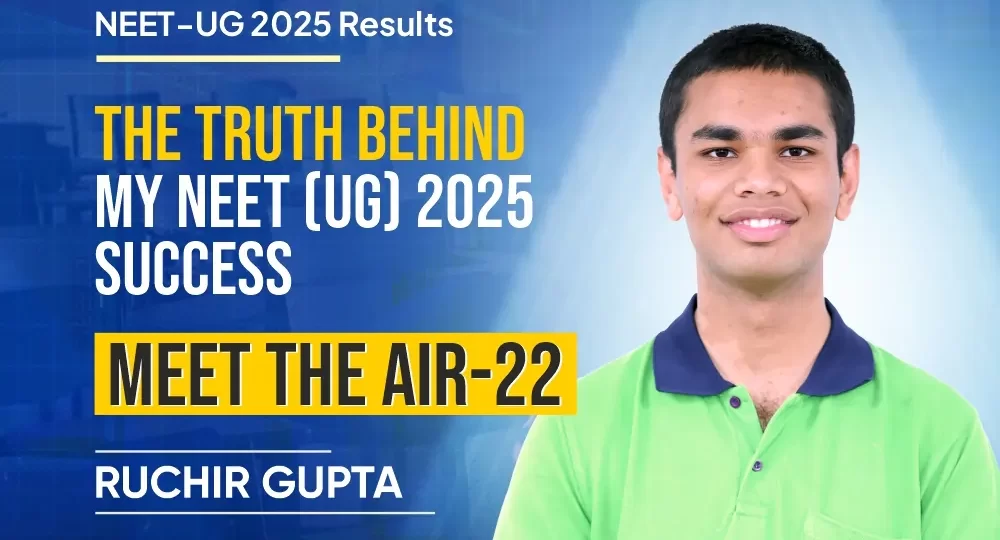 Truth behind my Success in NEET UG 2025-AIR 22-Ruchir Gupta
