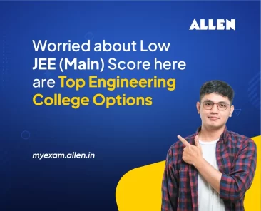 Worried Over Low JEE Score - Here are Top Engineering College Options for You