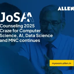 JoSAA Counseling-2025--Craze for Computer Science, AI, Data Science and MNC continues